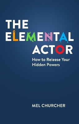 The Elemental Actor - Mel Churcher