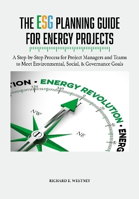 The ESG Planning Guide for Energy Projects - Richard E. Westney