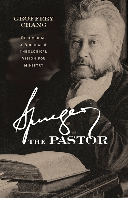 Spurgeon the Pastor - Geoff Chang