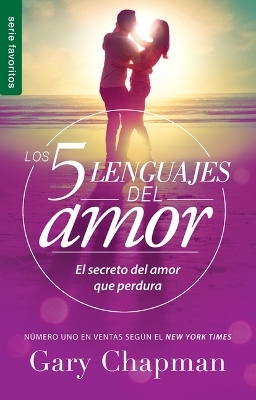 Los 5 Lenguajes del Amor (Revisado) - Serie Favoritos - Gary Chapman