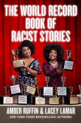 The World Record Book of Racist Stories - Amber Ruffin, Lacey Lamar