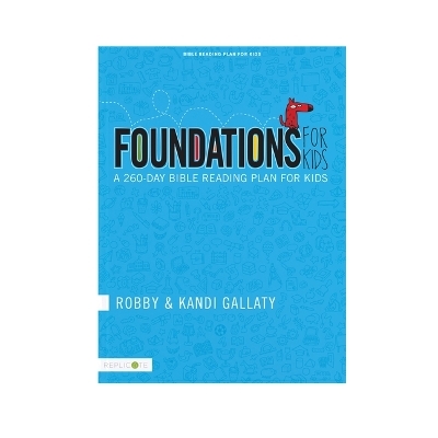 Foundations for Kids: A 260-day Bible Reading Plan for Kids - Robby Gallaty