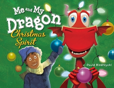 Me and My Dragon: Christmas Spirit - David Biedrzycki