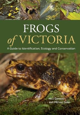 Frogs of Victoria - Nick Clemann, Michael Swan