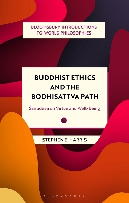 Buddhist Ethics and the Bodhisattva Path - Stephen Harris