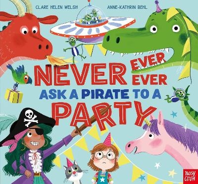 Never, Ever, Ever Ask a Pirate to a Party - Clare Helen Welsh