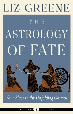 The Astrology of Fate - Liz Greene