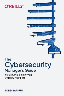 The Cybersecurity Manager's Guide - Todd Barnum