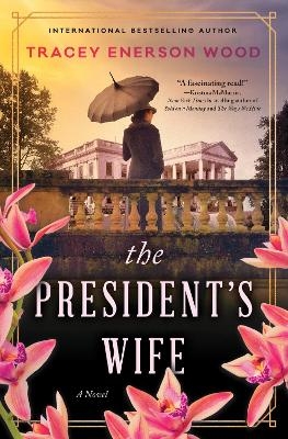 The President's Wife - Tracey Enerson Wood