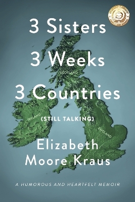 3 Sisters 3 Weeks 3 Countries (Still Talking) - Elizabeth Moore Kraus