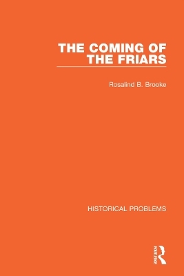 The Coming of the Friars - Rosalind B. Brooke
