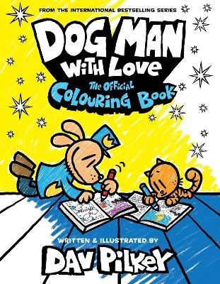Dog Man With Love: The Official Colouring Book - Dav Pilkey