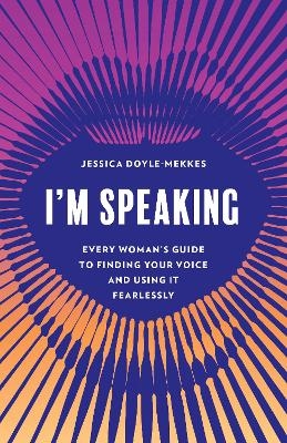 I'm Speaking - Jessica Doyle-Mekkes
