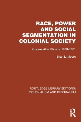 Race, Power and Social Segmentation in Colonial Society - Brian L. Moore