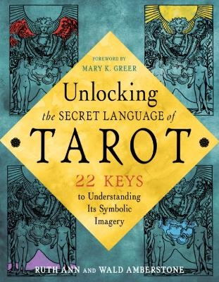 Unlocking the Tarot - Wald Amberstone, Ruth Ann Amberstone