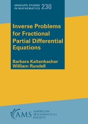 Inverse Problems for Fractional Partial Differential Equations - Barbara Kaltenbacher, William Rundell