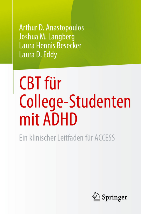 CBT für College-Studenten mit ADHD - Arthur D. Anastopoulos, Joshua M. Langberg, Laura Hennis Besecker, Laura D. Eddy