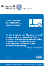 In-situ Analyse von Phasenumwandlungen und mechanischen Eigenschaften während charakteristischer Temperatur-Zeit-Verläufe aus Wärmeeinflusszonen in einer Aluminiumlegierung - Philipp Wiechmann