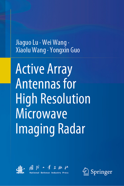 Active Array Antennas for High Resolution Microwave Imaging Radar - Jiaguo Lu, Wei Wang, Xiaolu Wang, Yongxin Guo