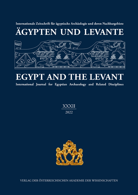 Ägypten und Levante /Egypt and the Levant. Internationale Zeitschrift... / Ägypten und Levante XXXII / Egypt and the Levant XXXII (2022) - 