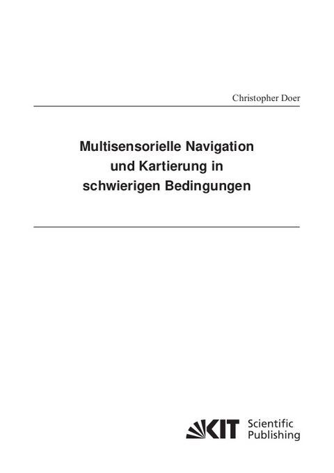 Multisensorielle Navigation und Kartierung in schwierigen Bedingungen - Christopher Doer