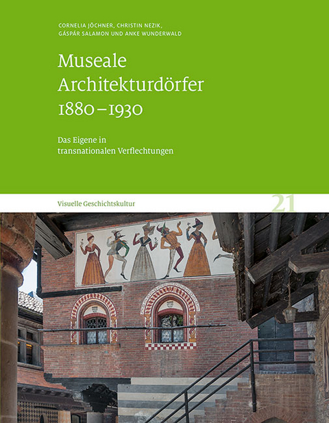 Museale Architekturdörfer 1880–1930 - Cornelia Jöchner, Christin Nezik, Gáspár Salamon, Anke Wunderwald