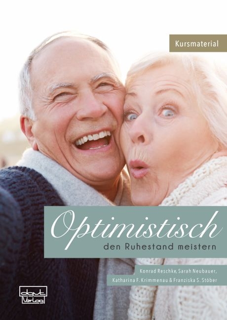 Optimistisch den Ruhestand meistern - Konrad Reschke, Sarah Neubauer, Katharina F. Krimmenau, Franziska S. Stöber