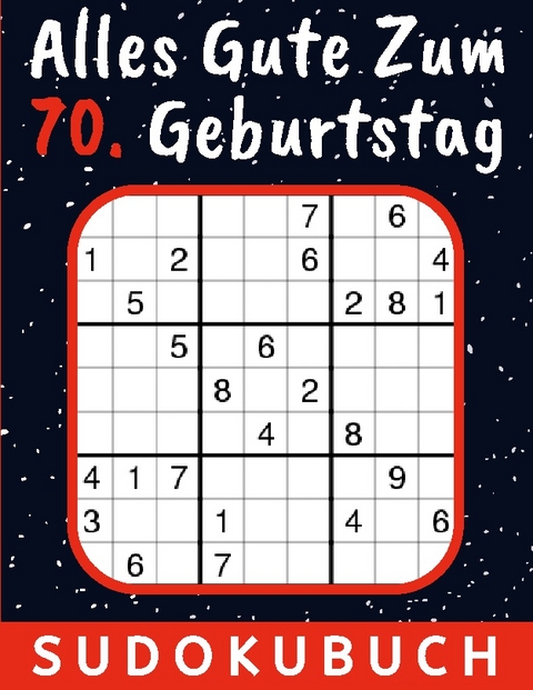 70 Geburtstag Geschenk | Alles Gute zum 70. Geburtstag - Sudoku - Rätselkönig Verlag