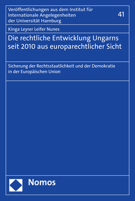 Die rechtliche Entwicklung Ungarns seit 2010 aus europarechtlicher Sicht - Kinga Leyrer Leifer Nunes