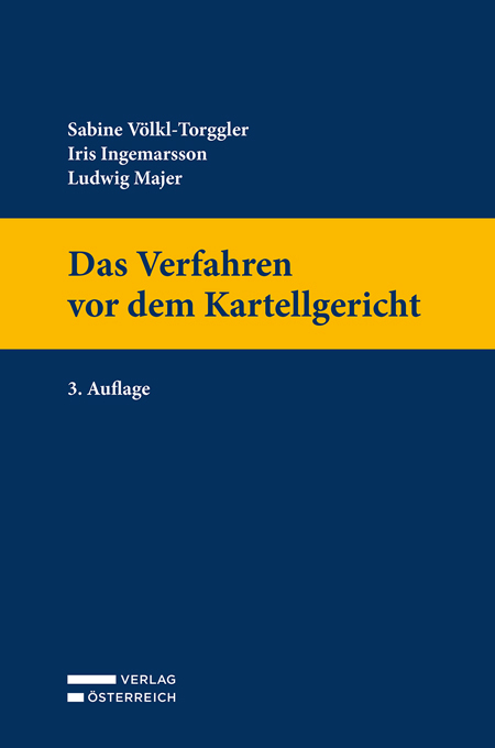Das Verfahren vor dem Kartellgericht - Sabine Völkl-Torggler, Iris Ingemarsson, Ludwig Majer