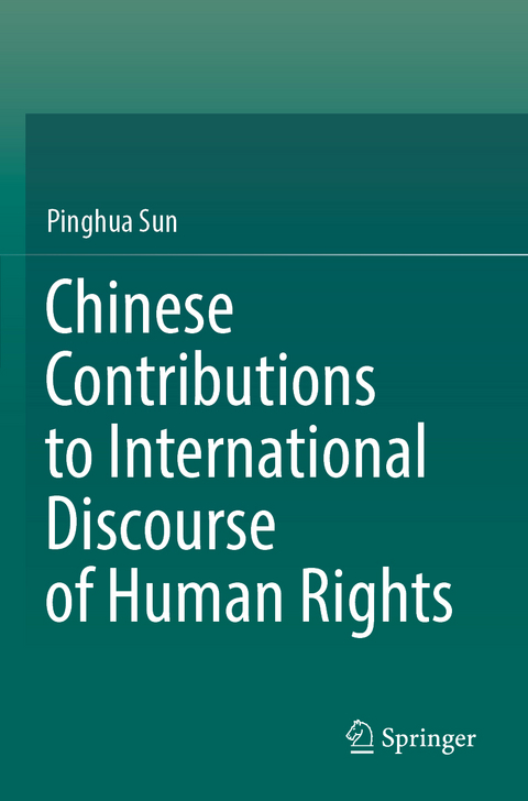 Chinese Contributions to International Discourse of Human Rights - Pinghua Sun