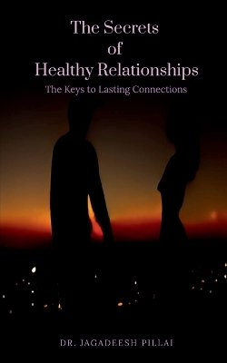 The Secrets of Healthy Relationships - Dr Jagadeesh