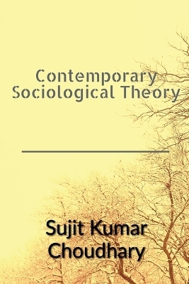 Contemporary Sociological Theory - Sujit Kumar