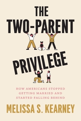 The Two-Parent Privilege - Melissa S. Kearney