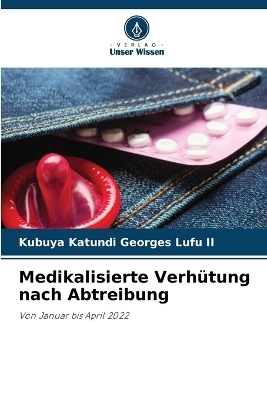 Medikalisierte Verhütung nach Abtreibung - Kubuya Katundi Georges Lufu  II