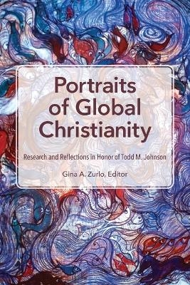 Portraits of Global Christianity - Gina A Zurlo