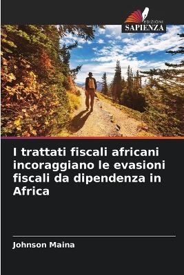 I trattati fiscali africani incoraggiano le evasioni fiscali da dipendenza in Africa - JOHNSON MAINA