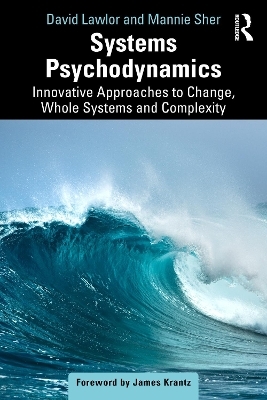 Systems Psychodynamics - David Lawlor, Mannie Sher