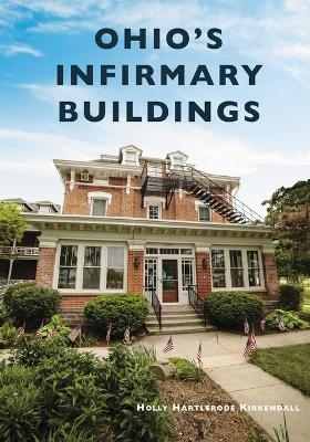 Ohio's Infirmary Buildings - Holly Hartlerode KirKendall