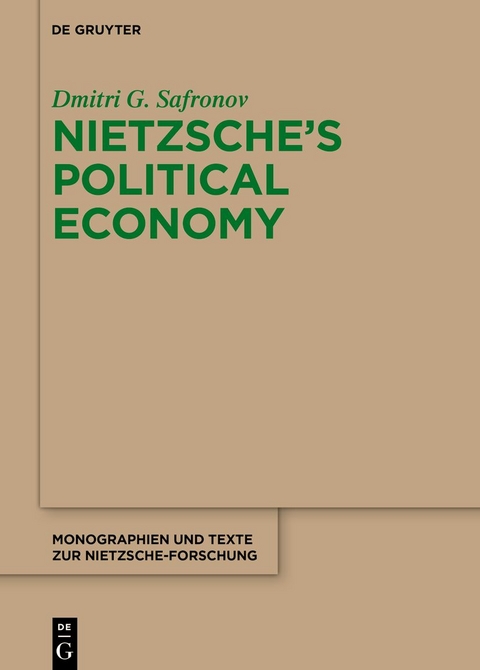 Nietzsche's Political Economy - Dmitri G. Safronov
