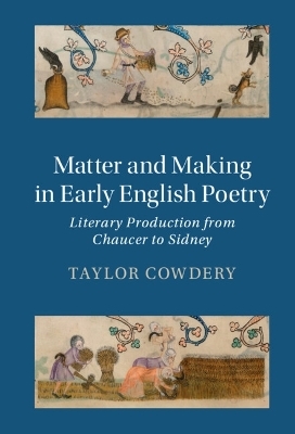 Matter and Making in Early English Poetry - Taylor Cowdery