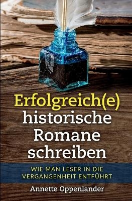 Erfolgreich(e) historische Romane schreiben - Annette Oppenlander