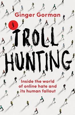 Troll Hunting - Ginger Gorman