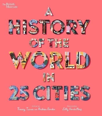 A History of the World in 25 Cities - Tracey Turner, Andrew Donkin