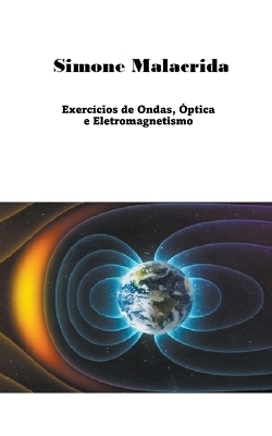 Exercícios de Ondas, Óptica e Eletromagnetismo - Simone Malacrida