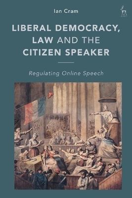 Liberal Democracy, Law and the Citizen Speaker - Ian Cram