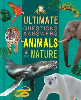 Ultimate Questions & Answers: Animals and Nature -  Autumn Publishing