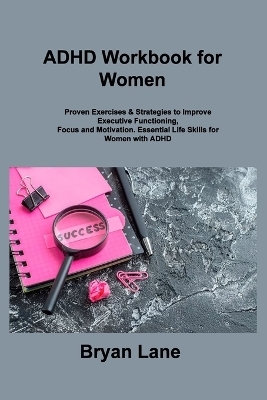 ADHD Workbook for Women - Bryan Lane