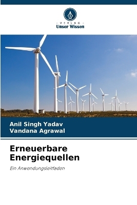 Erneuerbare Energiequellen - Anil Singh Yadav, Vandana Agrawal