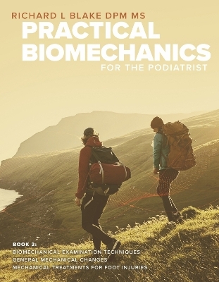 Practical Biomechanics for the Podiatrist - Richard L Blake DPM MS